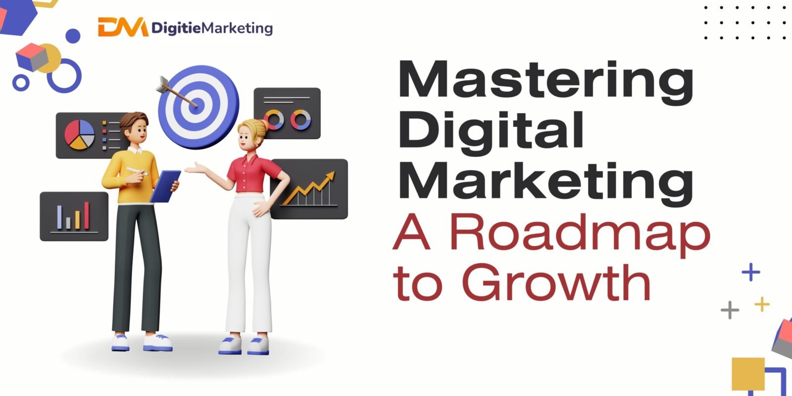 Mastering Digital Marketing: A Roadmap to Growth